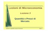 Lezioni di Microeconomia - .Lezioni di Microeconomia Lezione 3 Quantit  e Prezzi di Mercato Quantit 