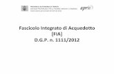 Fascicolo Integrato di Acquedotto [FIA] D.G.P.n. 1111/2012 · In Trentino gli acquedotti idropotabili sono quasi esclusivamente pubblici, e la presenza di acquedotti privati è limitata