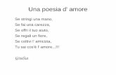 Una poesia d' amore - libreitalia.org · Che cos'è l' amore e l' amicizia ? L' amore Ogni persona è unica e, quindi, possiede un proprio concetto dell' amore. L' amicizia L' amicizia