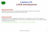 Lezione 23 LHCb Introduzionevaldata/rivelatori/Lezioni/lezione23.pdf · efficiente delle tracce di particelle cariche ed una misura del loro impulso. ... La ricostruzione tridimensionale