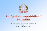 La “prima repubblica” in Italia - vitellaro.it e filosofia/presentazioni... · •L’Italia aderisce alla NATO (1949) 2. Il governo dei partiti ... •La democrazia è “bloccata”dalla