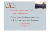 Tromboembolismo venoso: clinica, prognosi e terapia · Diagnosi di TVP ( trombosi venosa profonda) • Impossibile una diagnosi solo su base clinica • I segni e i sintomi non sono