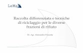 Raccolta differenziata e tecniche di riciclaggio per le ... tecnico ambiente/recuperorifiuti.pdf · Riciclaggio della plastica: Il riciclo eterogeneo • Effettuato attraverso la