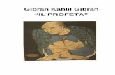 Gibran Kahlil Gibran “IL PROFETA” - webalice.it PROFETA.pdf · Ora approdate al mio risveglio che è il mio sogno più profondo. Sono pronto a salpare, e il mio desiderio in attesa