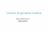Lezioni di genetica medica - … di genetica medica... · 2013-07-02 · • Nomenclatura internazionale delle variazioni genetiche e significato della refertazione. Programma, ...