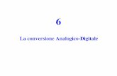 La conversione Analogico-Digitalepages.di.unipi.it/romani/DIDATTICA/AD/AD 6 adc.pdf · Il segnale analogico in ingresso è affetto dal suo rumore inevitabile ... Nella figura seguente