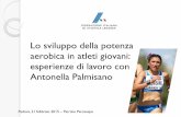 Lo sviluppo della potenza aerobica in atleti giovani ... · Lo sviluppo della potenza aerobica in atleti giovani: esperienze di lavoro con Antonella Palmisano Padova, 21 febbraio