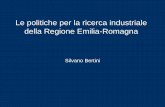 Le politiche per la ricerca industriale della Regione ... - Le politiche regionali... · Aumentare il grado di attrattività dell’Emilia-Romagna per nuove imprese di alta tecnologia,