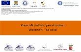 Corso di Italiano per stranieri Lezione 4 – La casa · SOPIM - „Servicii de ocupare pentru o piață inclusivă a muncii”, POSDRU/180/4.1/S/154577 Ascolta il dialogo Lezione