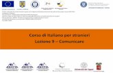 Corso di Italiano per stranieri Lezione 9 Comunicare · Ascolta il dialogo Lezione 9 – Dialogo n°1 (al telefono) Sandra chiama Davide al telefono per parlare del suo programma