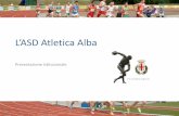 L’ASD Atletia Ala - HOME PAGE ATLETICA ALBA - Atleticaalba · ostacoli, lungo, disco, ... (2003) - 20”,90 indoor (2003) • Salto in lungo 8,17m ... 9° - salto in lungo - Almeria