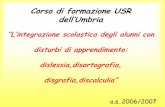 Corso di formazione USR dell’Umbria - 05018 Orvietolnx.orvietomontecchio.gov.it/wp-content/uploads/2015/07/discalculi... · dislessia,disortografia, ... riabilitazione risultava