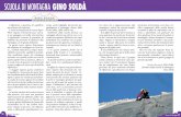 Scuola di Montagna Gino Soldà Scuola di Montagna I corsi sono aperti solo ai Soci CAI che ab-biano compiuto il 16 anno di età e che vogliano accostarsi alla pratica dell’alpini-smo
