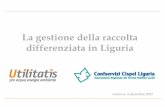 La gestione della raccolta differenziata in Liguria · 2017-12-19 · l’affidamento della gestione degli impianti. Città Metropolitana e ... organizzativi per l’incremento della