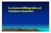 La ricerca bibliografica ed i database biomedici · • E‘ gratuita tramite l‘interfaccia Pubmed dal 1997. ... Il MeSH Browser L’albero ... – inoltre: tesi, linee guida (a