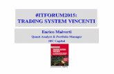 #ITFORUM2015: TRADING SYSTEM VINCENTI · Trader ed analista quantitativo: da oltre 14 anni progetta sistemi di trading e di gestione del rischio automatizzati per clienti istituzionali