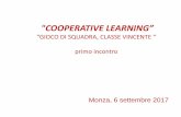 COOPERATIVE LEARNING” · • migliora e valorizza le dinamiche relazionali , ... •Valutazione individuale e di gruppo ... Modalità di cooperative learning molto definita e strutturata,