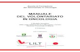 MANUALE DEL VOLONTARIATO IN ONCOLOGIA - LILTlegatumorisr.org/.../2015/09/MANUALE-DEL-VOLONTARIATO-IN-ONCOLOGIA.pdf · Aspetti di bioetica - Luciano Orsi..... ... ..... ... Il nostro