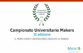 Campionato Universitario MAKERS - scuolapsb.unina.it · La Finale Nazionale è prevista in occasione di SMAU Napoli il 13 Dicembre 2018 Bologna 22/11 24/05 ... ospitanti per eventuali