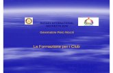 La Formazione per i Club - Rotary Club Locri · La Formazione per i Club. Commissione distrettuale per la Formazione Presidente PDG Pasquale Sansalone (R.C. Locri) Componenti Aree