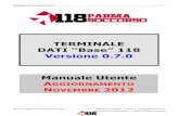 TERMINALE DATI “Base” 118 Versione 0.7.0 Manuale Utente A ... · Ver.0.7.0 aggiornamento Novembre 2012 - 3 - Redatto da M. Baietti - S. Santini 118 Bologna Soccorso Revisionato