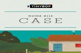 GUIDA ALLE CASE - tinybop.com · In CASE, esplorerete una serie di esempi di abitazioni eccezionali in tutto il mondo. Questa ... Arredate con una varietà di tessuti, mobili, tappezzerie,