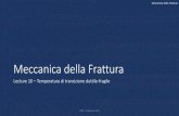 Meccanica della Frattura - cdmunicas.it · Meccanica della Frattura Meccanica della Frattura Lecture 10 –Temperatura di transizione duttile-fragile CDM - N.Bonora 2016. Meccanica