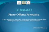 Piano Offerta Formativa - comprensivopescara6.edu.it · MUSICA 1+1 1 1 MOTORIA 2 2 2 TOTALE 30 30 30 . CAP.2 L’ISTITUTO: SCUOLE, STRUTTURE, ORGANIZZAZIONE ... Integrato “Nuovi