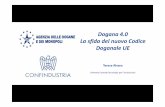 Dogana 4.0 La sfida del nuovo Codice Doganale UE · La procedura ORD C/O LUOGO coincide sostanzialmente con gli attuali processi per le “domiciliate”, in quanto il “luogo approvato