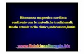 Risonanza magnetica cardiaca confronto con le metodiche ...fisiokinesiterapia-news.it/download/rmcardiaca.pdf · Risonanza magnetica cardiaca confronto con le metodiche tradizionali: