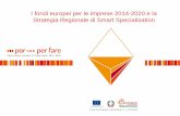 I fondi europei per le imprese 2014-2020 e la Strategia Regionale … · Perché la Smart Specialisation Strategy ... consolidati e rappresentativi dell’Emilia-Romagna B. Rafforzare