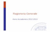 Ragioneria Generale a a 2012-2013 [modalità compatibilità] Generale a a... · studiato nel corso di economia aziendale e principi di contabilità , in particolare su contabilità