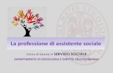 La professione di assistente sociale - corsi.unibo.itcorsi.unibo.it/Laurea/ServizioSociale/Documents/slides... · (art.6 Codice Deontologico dell’Assistente Sociale –2009) Codice