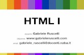 HTML I - gabrieleruscelli.com · 7. CSS3 - the missing ... 8. HTML5 il murkup e le api. di Gabriele Gigliotti, Gianluca Troiani - Editore Gabriele Gigliotti, Gianluca Troiani 9.