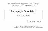 Pedagogia Speciale II - Ufficio Programmi Europei per la ...europa.uniroma3.it/cdlsfp/files/0f321d98-618b-4d3f-b6c6-c179d519cf... · Pedagogia Speciale II A.A. 2009 -2010 prof. fabio
