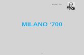 MILANO ‘700 · La Milano del XVII secolo si trovava sotto il dominio spagnolo dal 1535 e il ‘600 fu per ... ‘600 VS ‘700. La cultura milanese del ‘600: Il cardinale Federigo