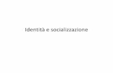 Identità e socializzazionepeople.unica.it/.../files/2018/03/IdentitÃ -e-socializzazione.pdf · Bagnasco, Barbagli, Cavalli, Corso di sociologia, Il Mulino, 2012 SOCIALIZZAZIONE