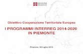 I PROGRAMMI INTERREG 2014-2020 IN PIEMONTE - dislivelli · Obiettivo Cooperazione Territoriale Europea ... Cooperazione transfrontaliera: Italia-Francia (Alcotra) ... Fondi Strutturali