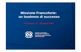 Missione Francoforte: un business di successo - cdobg.it · • Imprese produttrici per accordi di distribuzione reciproca • Distributori di articoli medicali • Distributori/grossisti