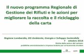 Il nuovo programma Regionale di Gestione dei Rifiuti e le ... · Circa il 66% dei comuni: modalità «porta a porta» ... materia di prevenzione e gestione degli imballaggi e rifiuti