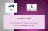 Raffaele Tomba Diritti sociali e livelli essenziali delle prestazioni sociali · 2012-06-19 · DIRITTI SOCIALI E LIVELLI ESSENZIALI DELLE PRESTAZIONI SOCIALI: Sono presenti nella