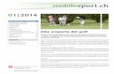 Alla scoperta del golf - Home » mobilesport.ch mobilesport.ch 01/2014 | Alla scoperta del golf | Le basi 5 L’allenamento Una stagione d’allenamento di golf inizia con un’organizzazione