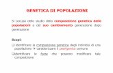 GENETICA DI POPOLAZIONI - dbce.uniroma1.itdbce.uniroma1.it/sites/default/files/15b - Genetica di popolazioni.pdf · GENETICA DI POPOLAZIONI Si occupa dello studio della composizione