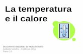 La temperatura e il calore - fisicaho.files.wordpress.com · Documento riadattato da MyZanichelli.it Isabella Soletta – Febbraio 2012 Parte 1/3 . Questo simbolo significa che l’esperimento