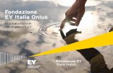 Fondazione EY Italia Onlus · generare idee e realizzarle. Per questo ci piace pensare a Fondazione EY Italia Onlus ... y credibilit presso stake`olders e media& I progetti scelti