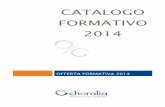 Catalogo formativo 2014 - choralia.com · integrate per il cambiamento e l’apprendimento organizzativo. E’ in grado di produrre e accelerare il cambiamento verso il mercato, perché