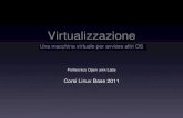 Corsi Linux Base 2011 - poul.org fileVirtualizzazione Una macchina virtuale per avviare altri OS Politecnico Open unix Labs Corsi Linux Base 2011
