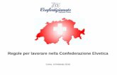 Regole per lavorare nella Confederazione Elvetica · Regole per lavorare nella Confederazione Elvetica Como, 16 febbraio 2016. Confartigianato Imprese Como ... (per le ore prestare