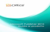 Microsoft Publisher 2010 Guida al prodottodownload.microsoft.com/download/9/A/9/9A92F6D5-F4E6-4329-AB4C... · strumenti migliorati della lingua che consentono di impostare lingue