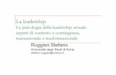 La leadership - Università degli Studi di Enna Kore - Home · La leadership La psicologia della leadership attuale: aspetti di contesto e contingenza, transazionale e trasformazionale